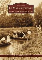 Couverture du livre « Le marais Poitevin ; au fil de la Sèvre Niortaise » de Bernard Martineau aux éditions Editions Sutton