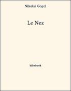 Couverture du livre « Le nez » de Nicolas Gogol aux éditions Bibebook