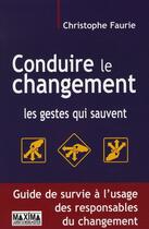 Couverture du livre « Conduire le changement ; les gestes qui sauvent » de Christophe Faurie aux éditions Maxima