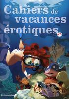 Couverture du livre « Cahiers de vacances érotiques Tome 3 ; spécial jeux » de Marc Dannam aux éditions La Musardine