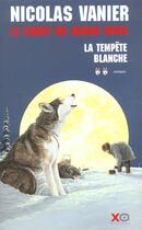 Couverture du livre « Le chant du grand Nord Tome 2 ; la tempête blanche » de Nicolas Vanier aux éditions Xo