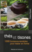 Couverture du livre « Thés et tisanes ; 1000 boissons-remèdes pour rester en forme » de Pierre Ripert aux éditions Presses Du Chatelet