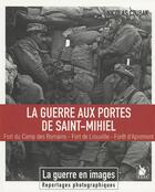 Couverture du livre « La guerre aux portes de Saint-Mihiel ; Fort du Camp des Romains, Fort de Liouville, forêt d'Apremont » de Nicolas Czubak aux éditions Ysec