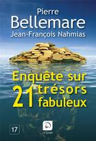 Couverture du livre « Enquête sur 21 trésors fabuleux » de Pierre Bellemare aux éditions Editions De La Loupe