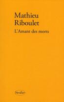 Couverture du livre « L'amant des morts » de Mathieu Riboulet aux éditions Verdier