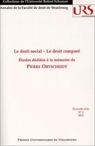 Couverture du livre « Le droit social, le droit comparé ; études dédiées à la mémoire de Pierre Ortscheidt » de  aux éditions Pu De Strasbourg