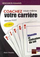 Couverture du livre « Coachez vous-même votre carrière ; méhode Pivot (2e édition) » de Alain Hosdey aux éditions Cci De Liege Edipro