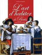 Couverture du livre « L'art d'habiter à Paris au XVII siècle » de Nicolas Courtin aux éditions Faton