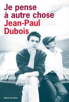 Couverture du livre « Je pense a autre chose » de Jean-Paul Dubois aux éditions Editions De L'olivier