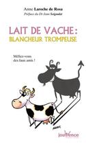 Couverture du livre « N 25 lait de vache : blancheur trompeuse - mefiez-vous des faux amis » de Anne Laroche De Rosa aux éditions Jouvence