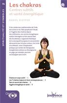 Couverture du livre « Les chakras ; centres subtils et santé énergétique » de Daniel Kieffer aux éditions Jouvence