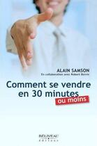 Couverture du livre « Comment se vendre en 30 minutes ou moins » de Alain Samson aux éditions Beliveau