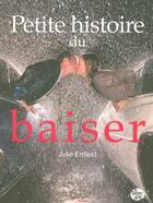 Couverture du livre « Petite histoire du baiser » de Enfield Julie aux éditions Presses Libres