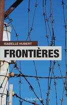 Couverture du livre « Frontières » de Isabelle Hubert aux éditions Les Editions De L'instant Meme