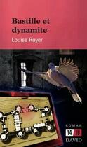 Couverture du livre « Bastille et dynamite » de Royer Louise aux éditions David