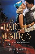 Couverture du livre « Au coeur des années folles Tome 3 : les fantômes austères » de Jenn Bennett aux éditions Ada