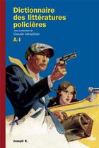 Couverture du livre « Dictionnaire des littératures policières t.1 » de Claude Mesplede aux éditions Joseph K