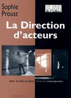 Couverture du livre « La direction d'acteurs ; dans la mise en scène théâtrale contemporaine » de Sophie Proust aux éditions L'entretemps