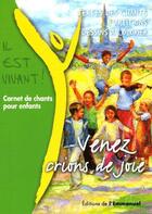 Couverture du livre « Il est vivant ! ; carnet de chants pour enfants ; venez, crions de joie » de  aux éditions Emmanuel