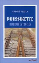 Couverture du livre « Poussikette ; itinéraires croisés » de Andre Pauly aux éditions Insomniaque