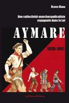 Couverture du livre « Aymare 1939-1967 » de Olivier Hiard aux éditions Editions Libertaires