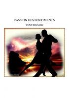 Couverture du livre « Passion des sentiments » de Richard Tony aux éditions Thebookedition.com