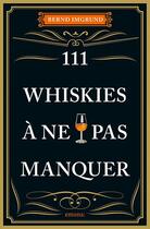 Couverture du livre « 111 whiskies à ne pas manquer » de Bernd Imgrund aux éditions Emons