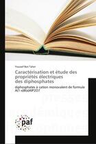 Couverture du livre « Caracterisation et etude des proprietes electriques des diphosphates - diphosphates a cation monoval » de Ben Taher Youssef aux éditions Presses Academiques Francophones