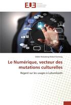 Couverture du livre « Le numerique, vecteur des mutations culturelles » de Kanteng-D aux éditions Editions Universitaires Europeennes