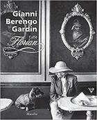 Couverture du livre « Gianni berengo gardin ; caffè Florian » de Gianni Berengo-Gardin aux éditions Dap Artbook