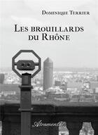 Couverture du livre « Les brouillards du Rhône » de Terrier Dominique aux éditions Atramenta