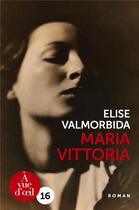 Couverture du livre « Maria Vittoria » de Elise Valmorbida aux éditions A Vue D'oeil