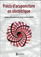 Couverture du livre « Précis d'acupuncture en obstétrique » de Jean-Louis Lafont et Helene Roquere aux éditions Sauramps Medical