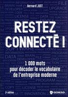 Couverture du livre « Restez connectes ! - comment decoder le vocabulaire du digital et de l'entreprise moderne » de Bernard Just aux éditions Gereso