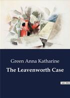 Couverture du livre « The leavenworth case » de Anna Katharine Green aux éditions Culturea