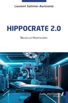 Couverture du livre « Hippocrate 2.0 : Nouvelles hospitalières » de Laurent Salinier-Auricoste aux éditions Les Impliques