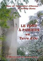 Couverture du livre « Le fort à pamiers ; en terre d'Oc » de Anne De Tyssandier D'Escous et Arlette Homs aux éditions La Meridienne Du Monde Rural