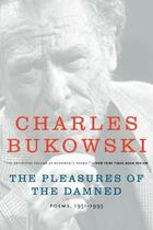 Couverture du livre « The pleasures of the damned ; poems ; 1951-1993 » de Charles Bukowski aux éditions Ecco Press