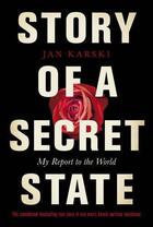 Couverture du livre « Story of a Secret State: My Report to the World » de Jan Karski aux éditions Penguin Books Ltd Digital