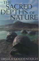 Couverture du livre « The Sacred Depths of Nature » de Goodenough Ursula aux éditions Editions Racine