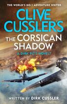 Couverture du livre « CLIVE CUSSLER''S THE CORSICAN SHADOW - DIRK PITT » de Dirk Cussler aux éditions Michael Joseph