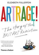 Couverture du livre « Artrage! the story of the brit art revolution (hardback) » de Fullerton Elizabeth aux éditions Thames & Hudson