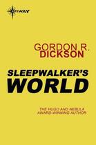 Couverture du livre « Sleepwalker's World » de Gordon R. Dickson aux éditions Orion Digital