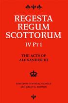 Couverture du livre « The Acts of Alexander III King of Scots 1249 -1286: Regesta Regum Scot » de Cynthia J Neville aux éditions Edinburgh University Press