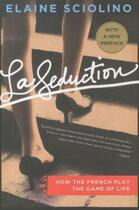 Couverture du livre « La seduction: how the french play the game of life » de Elaine Sciolino aux éditions Griffin