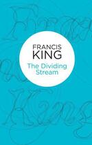 Couverture du livre « The Dividing Stream » de Francis King aux éditions Pan Macmillan