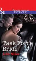 Couverture du livre « Task Force Bride (Mills & Boon Intrigue) (The Precinct: Task Force - B » de Julie Miller aux éditions Epagine