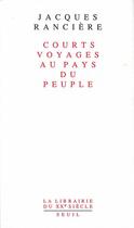 Couverture du livre « Courts voyages au pays du peuple » de Jacques Ranciere aux éditions Seuil