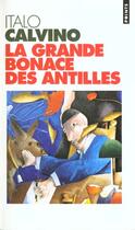 Couverture du livre « Grande Bonace Des Antilles (La) » de Italo Calvino aux éditions Points