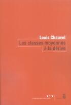 Couverture du livre « Les classes moyennes à la dérive » de Louis Chauvel aux éditions Seuil